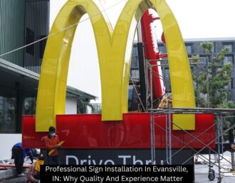 Professional Sign Installation In Evansville, IN: Why Quality And Experience Matter