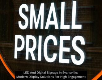 LED And Digital Signage In Evansville: Modern Display Solutions For High Engagement - Visual Harmony Signs