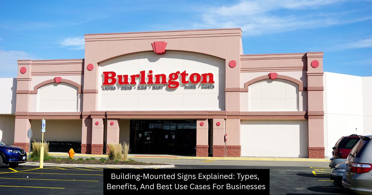 Building-Mounted Signs Explained: Types, Benefits, And Best Use Cases For Businesses - Visual Harmony Signs