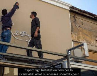 Expert Sign Installation Services In Evansville: What Businesses Should Expect - Visual Harmony Signs