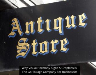 Why Visual Harmony Signs & Graphics Is The Go-To Sign Company For Businesses - Visual Harmony Signs
