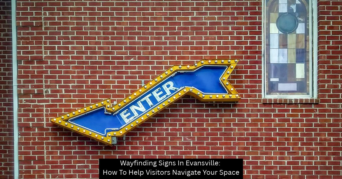 Wayfinding Signs In Evansville: How To Help Visitors Navigate Your Space - Visual Harmony Signs